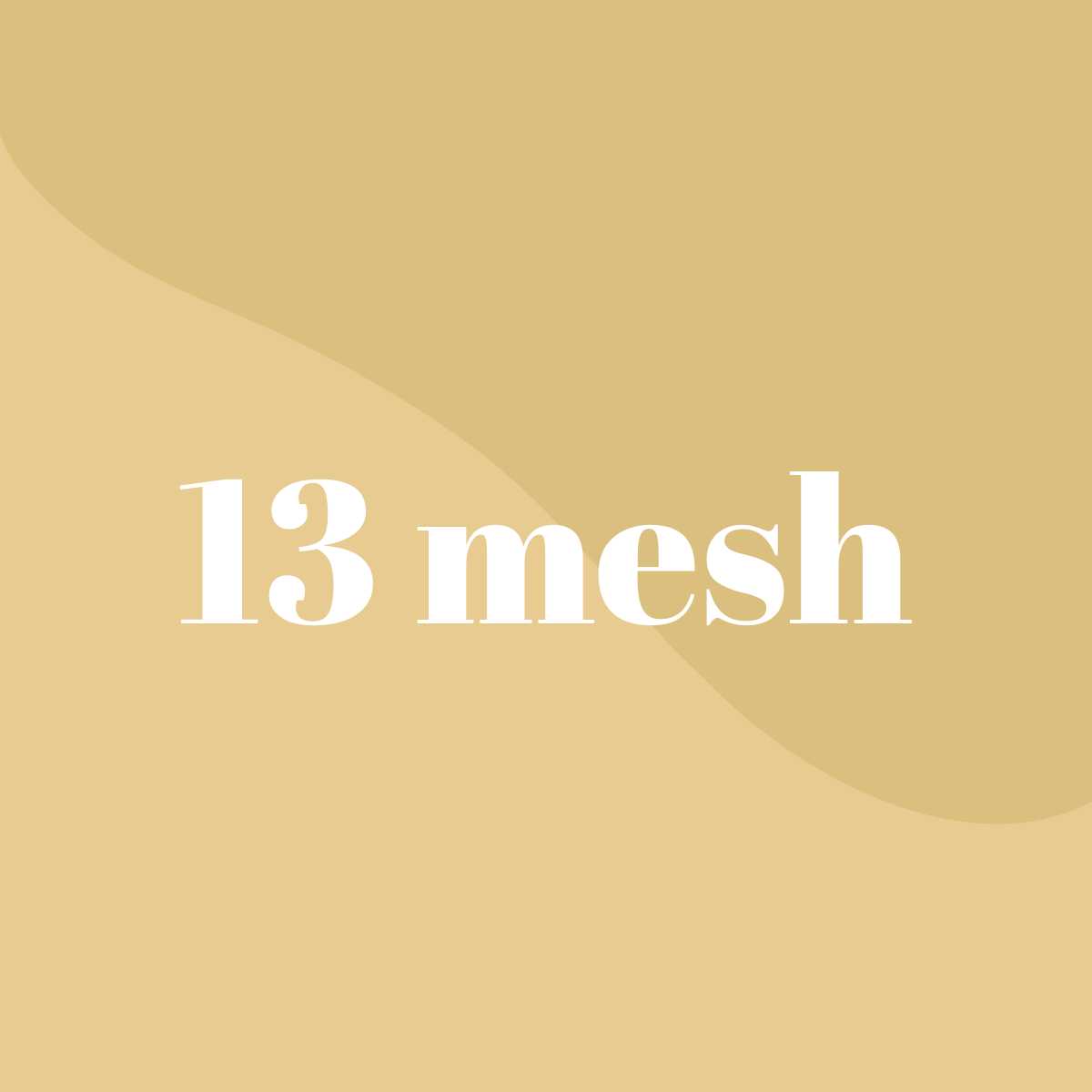 13 mesh