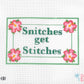 Snitches get Stitches