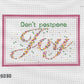 Don't Postpone Joy