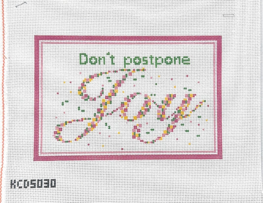 Don't Postpone Joy