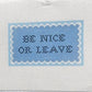 Be Nice or Leave