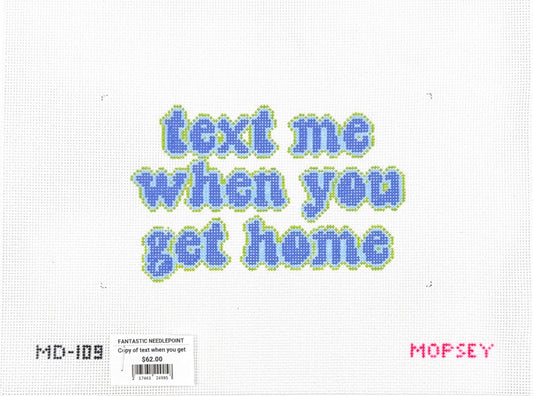 Text me when you get home