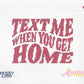 Text Me When You Get Home