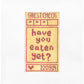 Have You Eaten Yet?