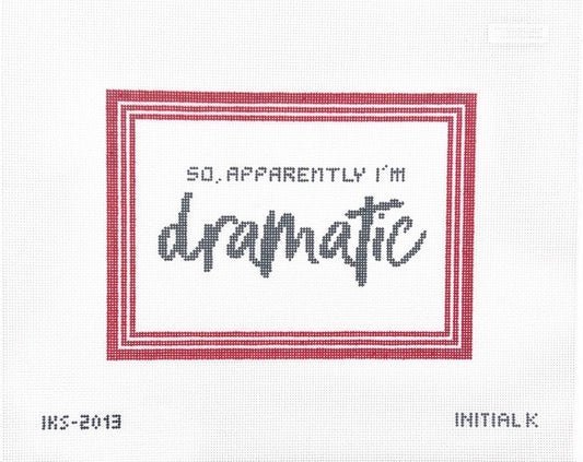 So, Apparently I'm Dramatic