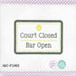 Court Closed Bar Open