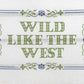 Wild like the West