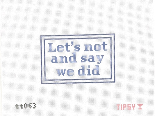 Lets not and say we did