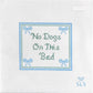 No Dogs on This Bed