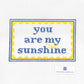 you are my sunshine