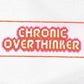 Chronic Overthinker