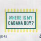 Where is My Cabana Boy?