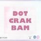Dot Crack Bam