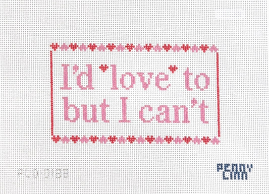 I'd Love To But I Can't