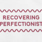 Recovering Perfectionist