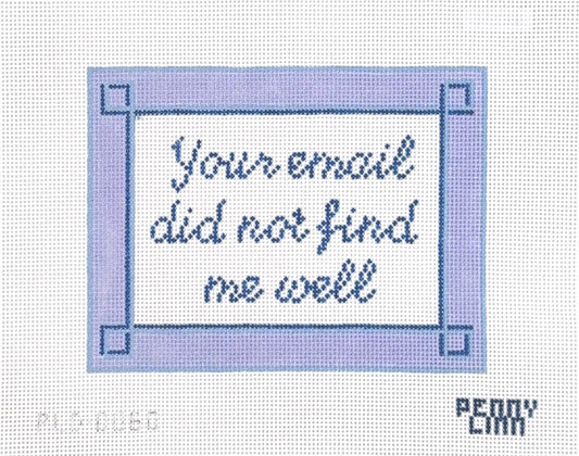 Your Email Did Not Find Me Well