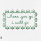 Where you go I will go