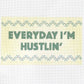 Everyday I'm Hustlin'
