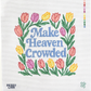 Make Heaven Crowded