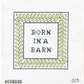 Born In A Barn