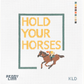 Hold Your Horses