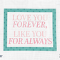 Love You Forever Like You Always